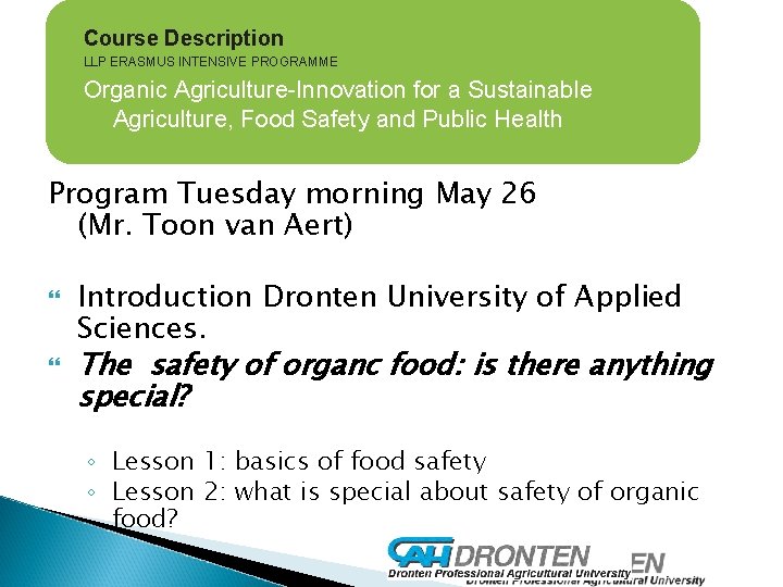 Course Description LLP ERASMUS INTENSIVE PROGRAMME Organic Agriculture-Innovation for a Sustainable Agriculture, Food Safety