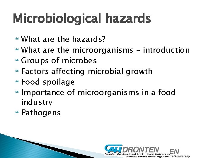 Microbiological hazards What are the hazards? What are the microorganisms – introduction Groups of