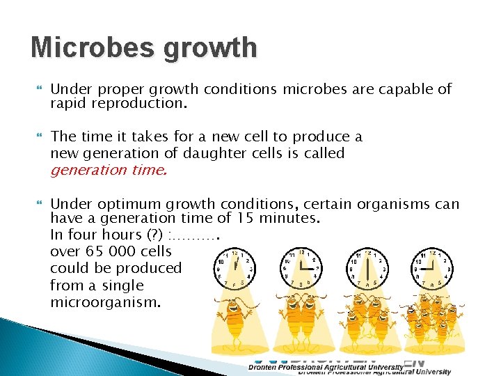 Microbes growth Under proper growth conditions microbes are capable of rapid reproduction. The time