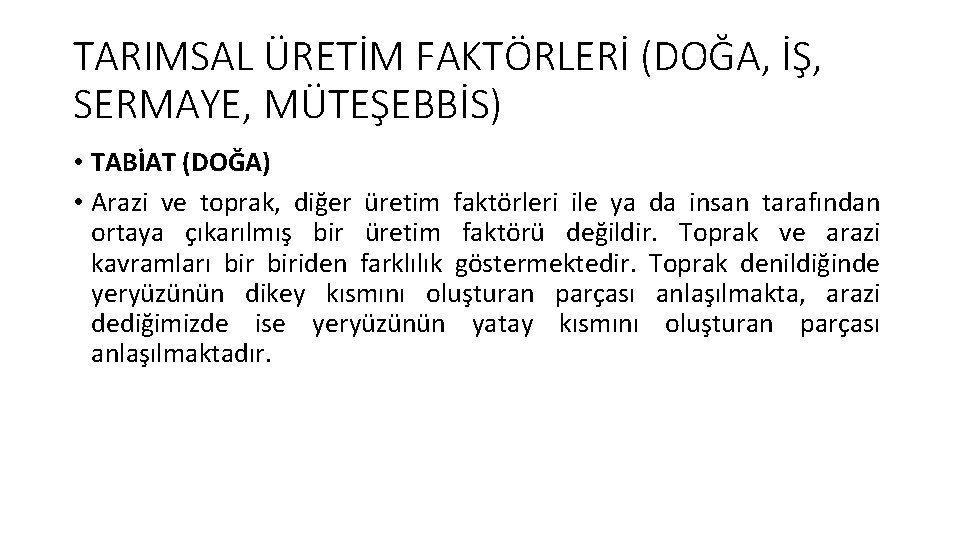 TARIMSAL ÜRETİM FAKTÖRLERİ (DOĞA, İŞ, SERMAYE, MÜTEŞEBBİS) • TABİAT (DOĞA) • Arazi ve toprak,