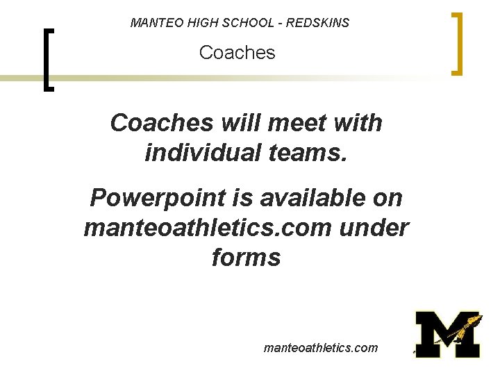 MANTEO HIGH SCHOOL - REDSKINS Coaches will meet with individual teams. Powerpoint is available