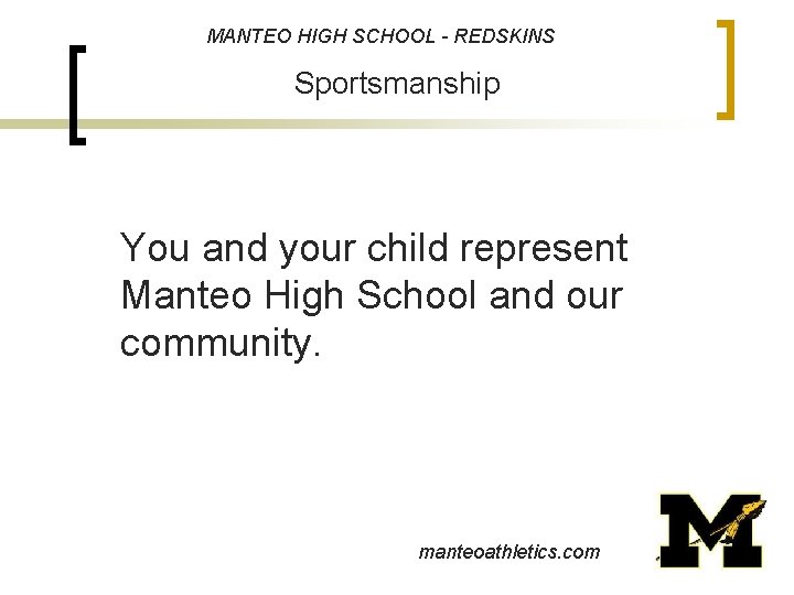 MANTEO HIGH SCHOOL - REDSKINS Sportsmanship You and your child represent Manteo High School