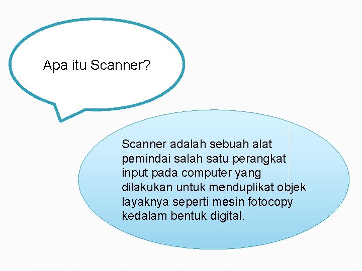 Apa itu Scanner? Scanner adalah sebuah alat pemindai salah satu perangkat input pada computer