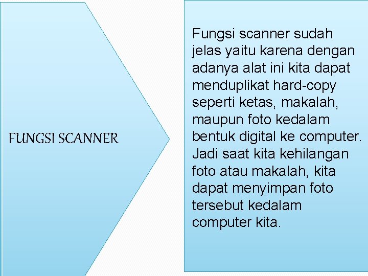 FUNGSI SCANNER Fungsi scanner sudah jelas yaitu karena dengan adanya alat ini kita dapat