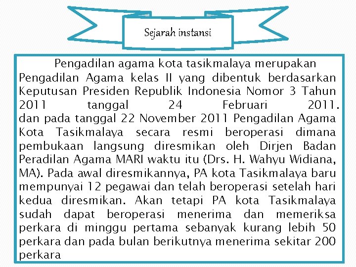 Sejarah instansi Pengadilan agama kota tasikmalaya merupakan Pengadilan Agama kelas II yang dibentuk berdasarkan