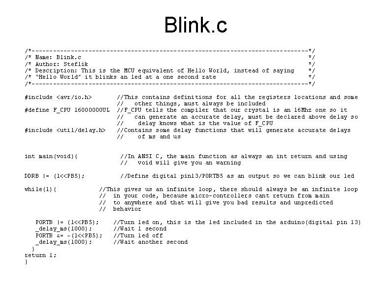 Blink. c /*---------------------------------------*/ /* Name: Blink. c */ /* Author: Steflik */ /* Description: