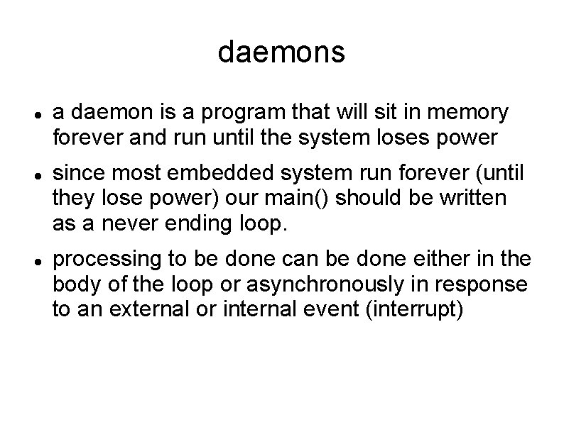 daemons a daemon is a program that will sit in memory forever and run