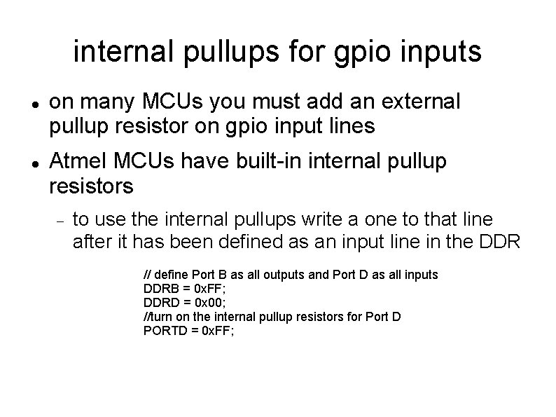 internal pullups for gpio inputs on many MCUs you must add an external pullup