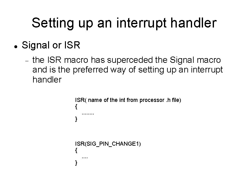 Setting up an interrupt handler Signal or ISR the ISR macro has superceded the