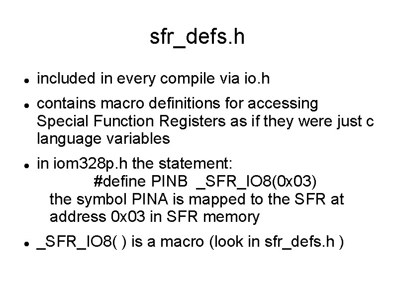 sfr_defs. h included in every compile via io. h contains macro definitions for accessing