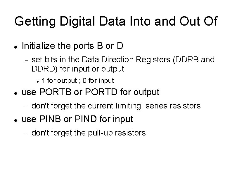 Getting Digital Data Into and Out Of Initialize the ports B or D set