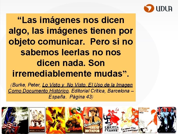 “Las imágenes nos dicen algo, las imágenes tienen por objeto comunicar. Pero si no