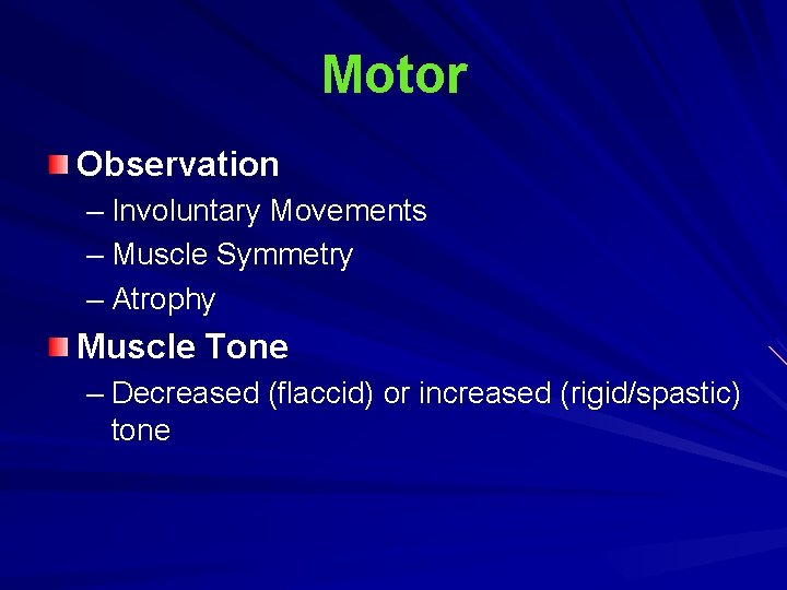 Motor Observation – Involuntary Movements – Muscle Symmetry – Atrophy Muscle Tone – Decreased Motor Observation – Involuntary Movements – Muscle Symmetry – Atrophy Muscle Tone – Decreased