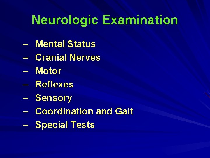 Neurologic Examination – – – – Mental Status Cranial Nerves Motor Reflexes Sensory Coordination Neurologic Examination – – – – Mental Status Cranial Nerves Motor Reflexes Sensory Coordination
