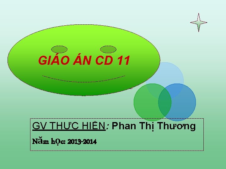 Giáo GIÁO ÁN án CD 11 GV THỰC HIỆN: Phan Thị Thương Năm học: