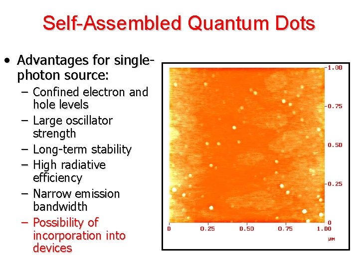 Self-Assembled Quantum Dots • Advantages for singlephoton source: – Confined electron and hole levels