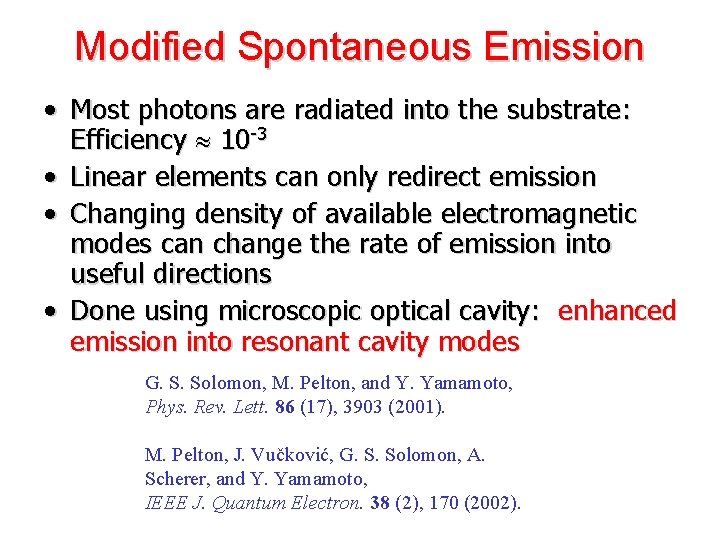 Modified Spontaneous Emission • Most photons are radiated into the substrate: Efficiency 10 -3