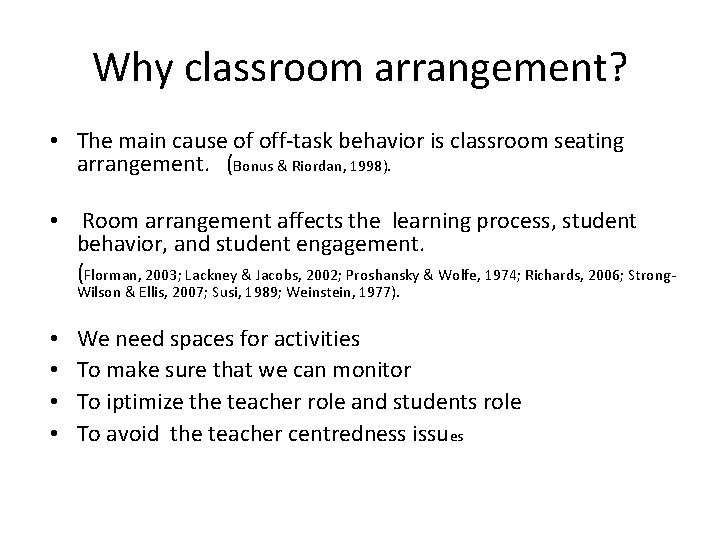 Why classroom arrangement? • The main cause of off-task behavior is classroom seating arrangement.