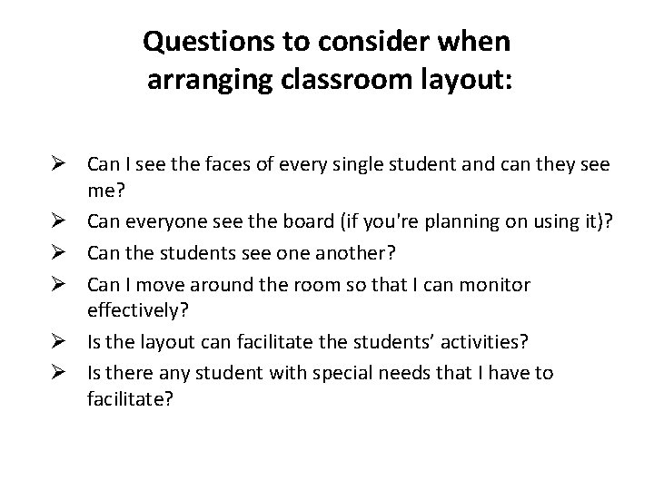 Questions to consider when arranging classroom layout: Ø Can I see the faces of