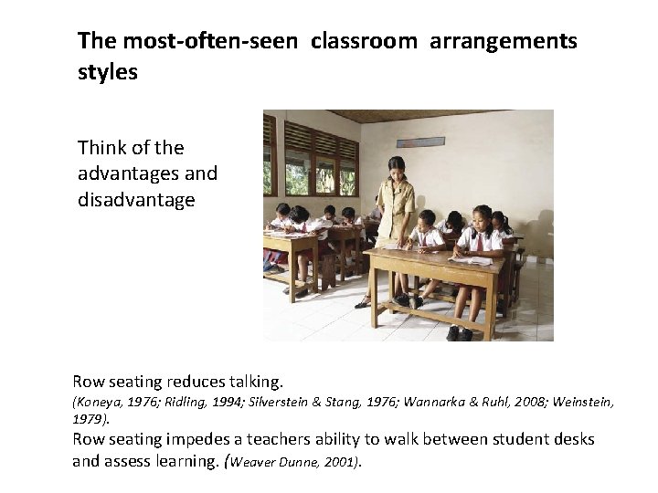 The most-often-seen classroom arrangements styles Think of the advantages and disadvantage Row seating reduces