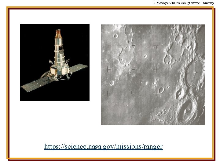 S. Mandayam/ DIP/ECE Dept. /Rowan University https: //science. nasa. gov/missions/ranger S. Mandayam/ DIP/ECE Dept. /Rowan University https: //science. nasa. gov/missions/ranger