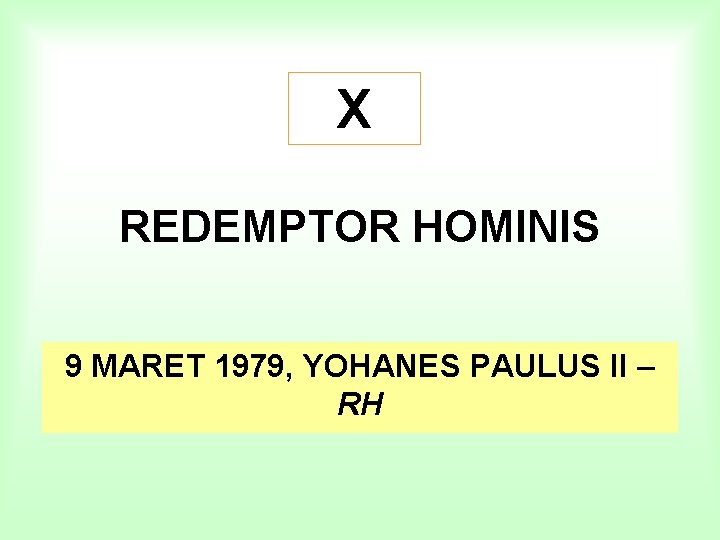 X REDEMPTOR HOMINIS 9 MARET 1979, YOHANES PAULUS II – RH 