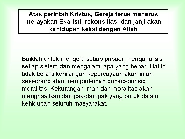 Atas perintah Kristus, Gereja terus menerus merayakan Ekaristi, rekonsiliasi dan janji akan kehidupan kekal