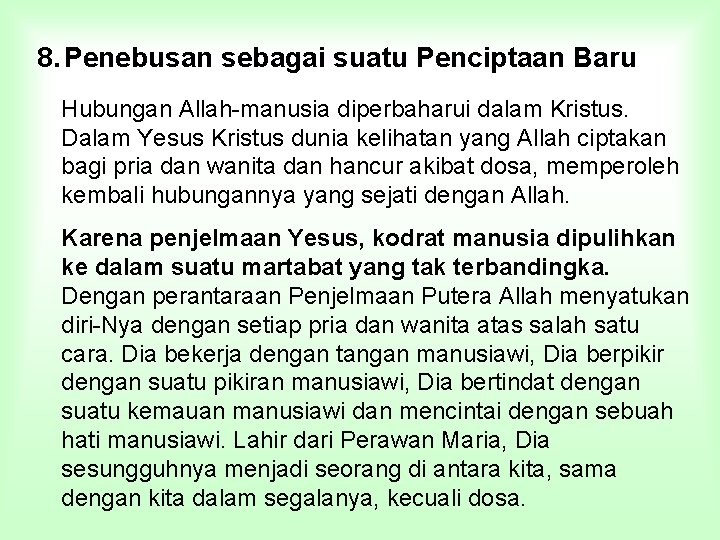 8. Penebusan sebagai suatu Penciptaan Baru Hubungan Allah-manusia diperbaharui dalam Kristus. Dalam Yesus Kristus