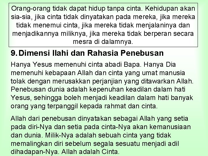 Orang-orang tidak dapat hidup tanpa cinta. Kehidupan akan sia-sia, jika cinta tidak dinyatakan pada