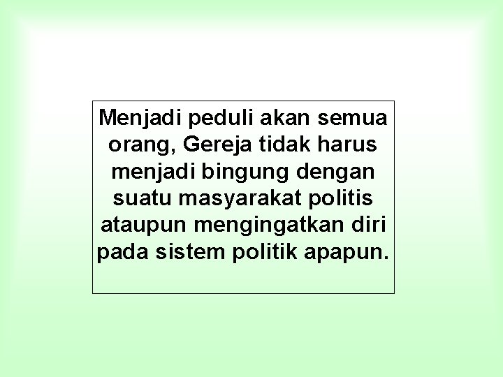 Menjadi peduli akan semua orang, Gereja tidak harus menjadi bingung dengan suatu masyarakat politis