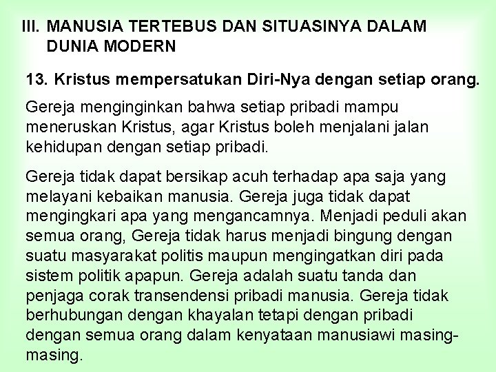 III. MANUSIA TERTEBUS DAN SITUASINYA DALAM DUNIA MODERN 13. Kristus mempersatukan Diri-Nya dengan setiap