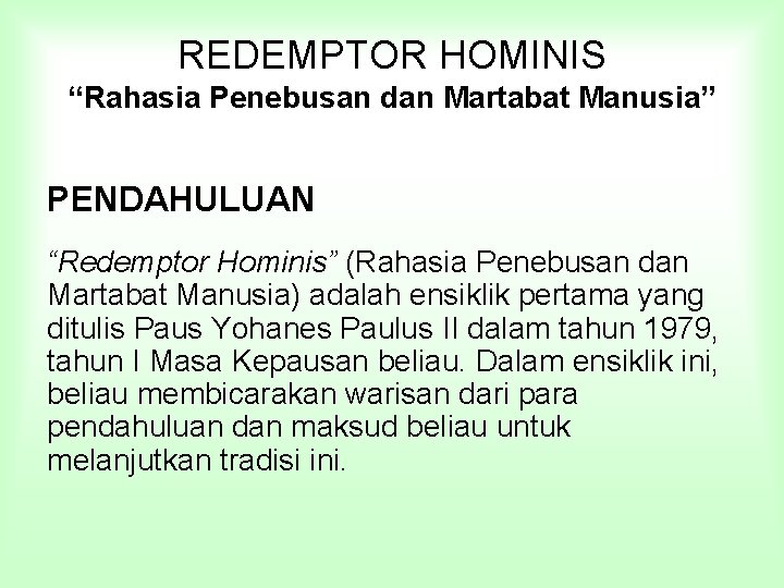 REDEMPTOR HOMINIS “Rahasia Penebusan dan Martabat Manusia” PENDAHULUAN “Redemptor Hominis” (Rahasia Penebusan dan Martabat