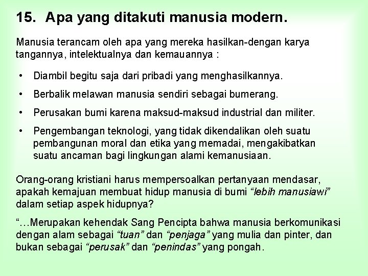 15. Apa yang ditakuti manusia modern. Manusia terancam oleh apa yang mereka hasilkan-dengan karya