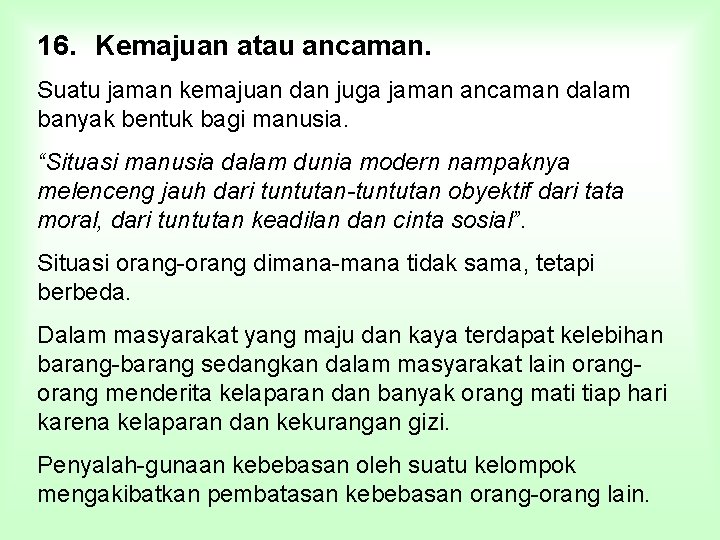 16. Kemajuan atau ancaman. Suatu jaman kemajuan dan juga jaman ancaman dalam banyak bentuk