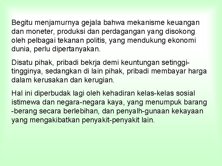 Begitu menjamurnya gejala bahwa mekanisme keuangan dan moneter, produksi dan perdagangan yang disokong oleh