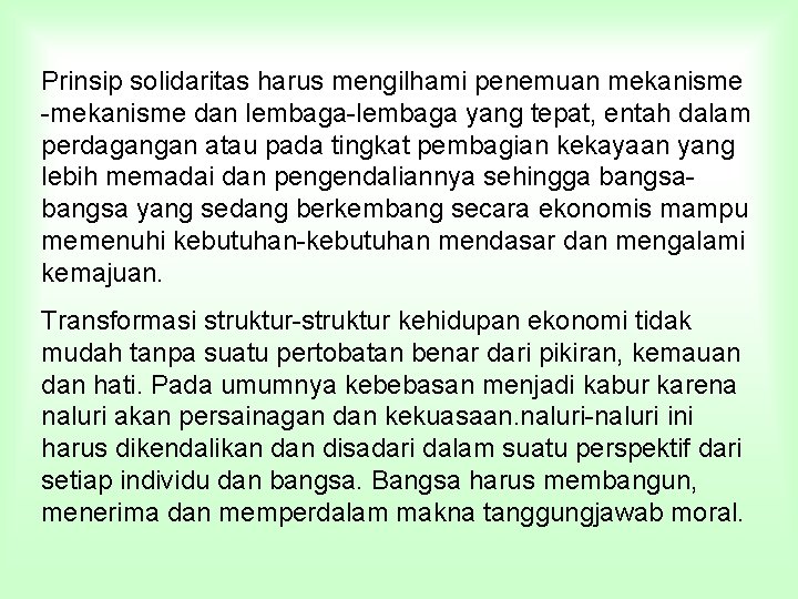 Prinsip solidaritas harus mengilhami penemuan mekanisme -mekanisme dan lembaga-lembaga yang tepat, entah dalam perdagangan