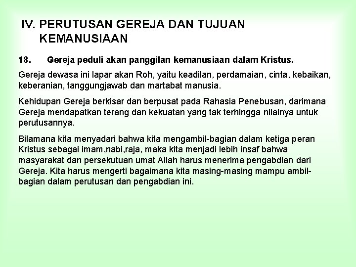 IV. PERUTUSAN GEREJA DAN TUJUAN KEMANUSIAAN 18. Gereja peduli akan panggilan kemanusiaan dalam Kristus.