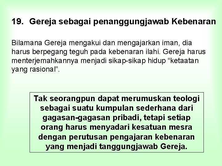 19. Gereja sebagai penanggungjawab Kebenaran Bilamana Gereja mengakui dan mengajarkan iman, dia harus berpegang