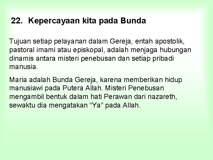 22. Kepercayaan kita pada Bunda Tujuan setiap pelayanan dalam Gereja, entah apostolik, pastoral imami