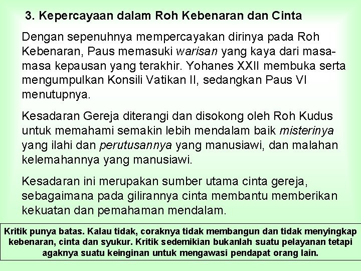 3. Kepercayaan dalam Roh Kebenaran dan Cinta Dengan sepenuhnya mempercayakan dirinya pada Roh Kebenaran,