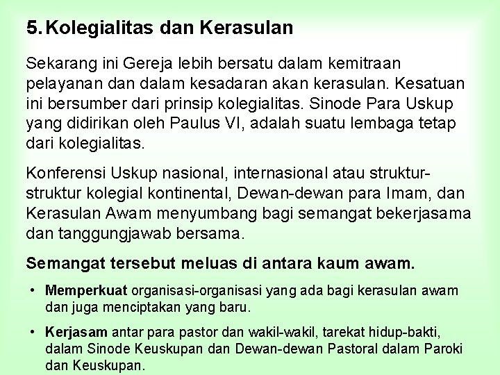 5. Kolegialitas dan Kerasulan Sekarang ini Gereja lebih bersatu dalam kemitraan pelayanan dalam kesadaran