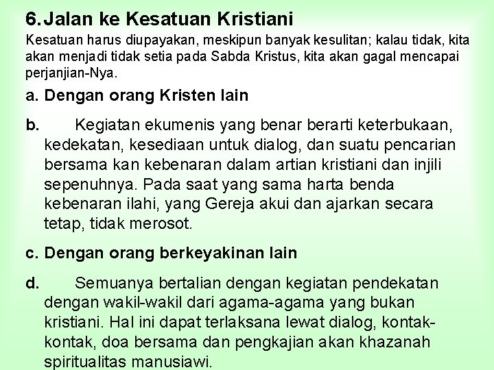 6. Jalan ke Kesatuan Kristiani Kesatuan harus diupayakan, meskipun banyak kesulitan; kalau tidak, kita