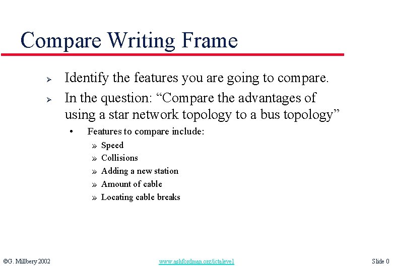 Compare Writing Frame Ø Ø Identify the features you are going to compare. In