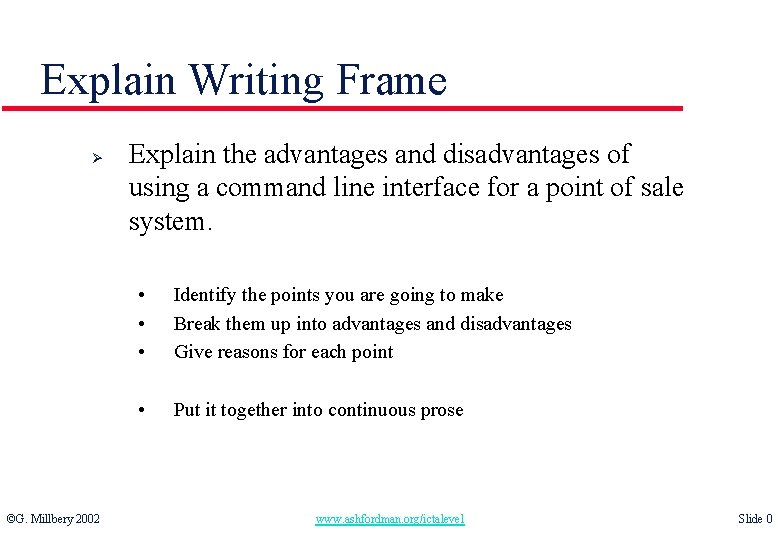 Explain Writing Frame Ø ©G. Millbery 2002 Explain the advantages and disadvantages of using