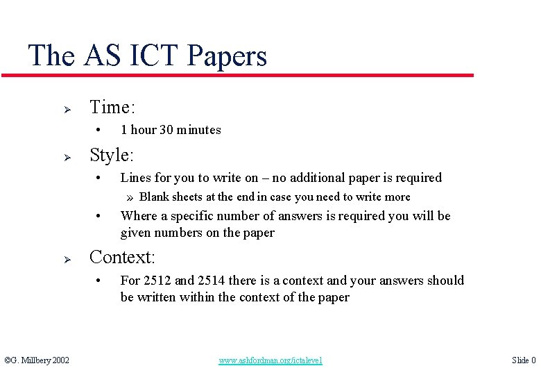 The AS ICT Papers Ø Time: • Ø 1 hour 30 minutes Style: •