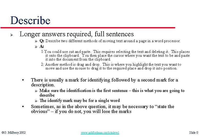 Describe Ø Longer answers required, full sentences » Q: Describe two different methods of