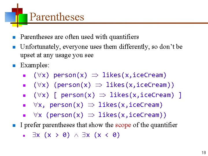 Parentheses n n Parentheses are often used with quantifiers Unfortunately, everyone uses them differently,