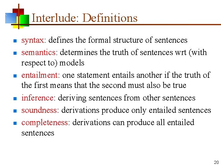 Interlude: Definitions n n n syntax: defines the formal structure of sentences semantics: determines