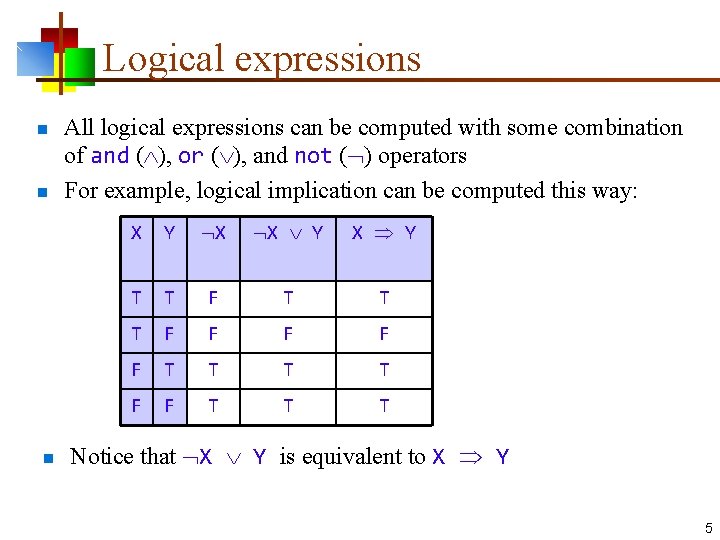 Logical expressions n n n All logical expressions can be computed with some combination