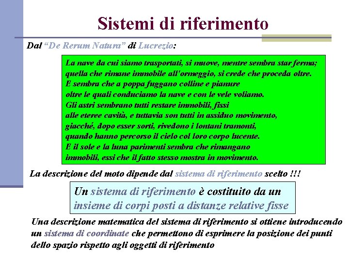 Sistemi di riferimento Dal “De Rerum Natura” di Lucrezio: La nave da cui siamo